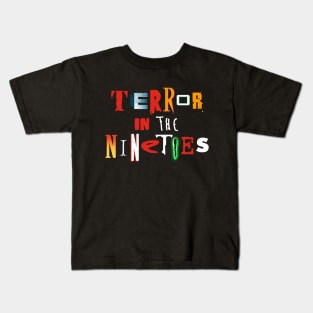 Terror in the 90s Kids T-Shirt